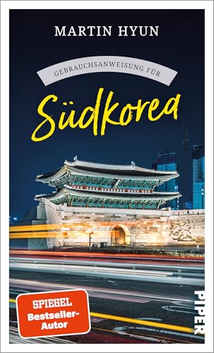 Gebrauchsanweisung für Südkorea: Aktualisierte Neuausgabe 2024. Von K-Pop bis Kimchi: spannender Reisebericht mit Insidertipps